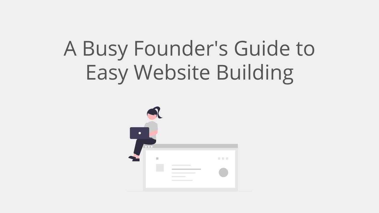 busy founder's guide to easy website building
