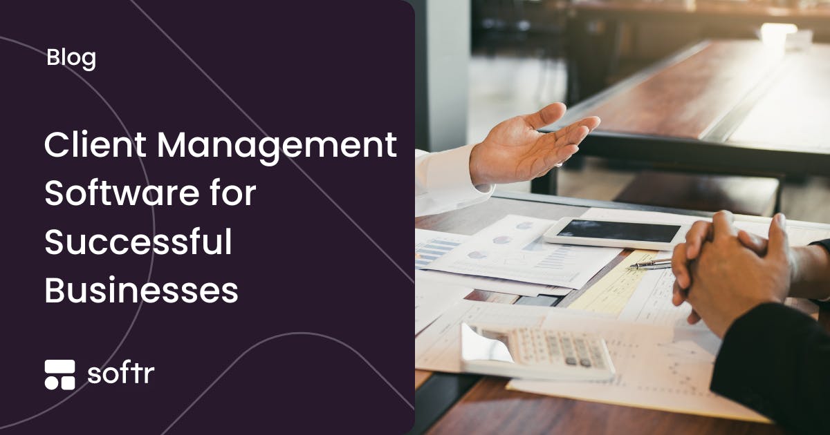 Client Management Software for Successful Businesses