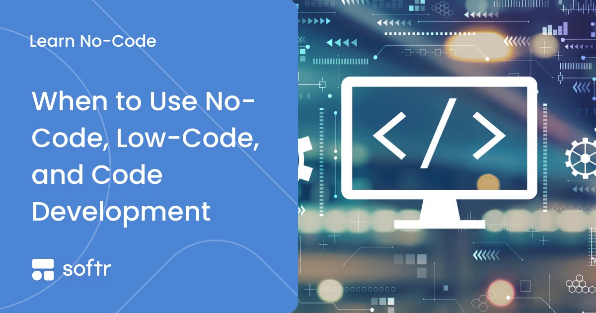 Low-code VS No-Code (and When to Use Code)