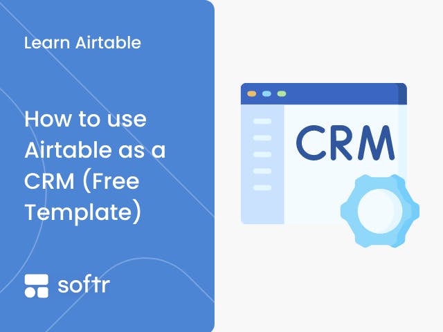 How to use Airtable as a CRM (Free Template)