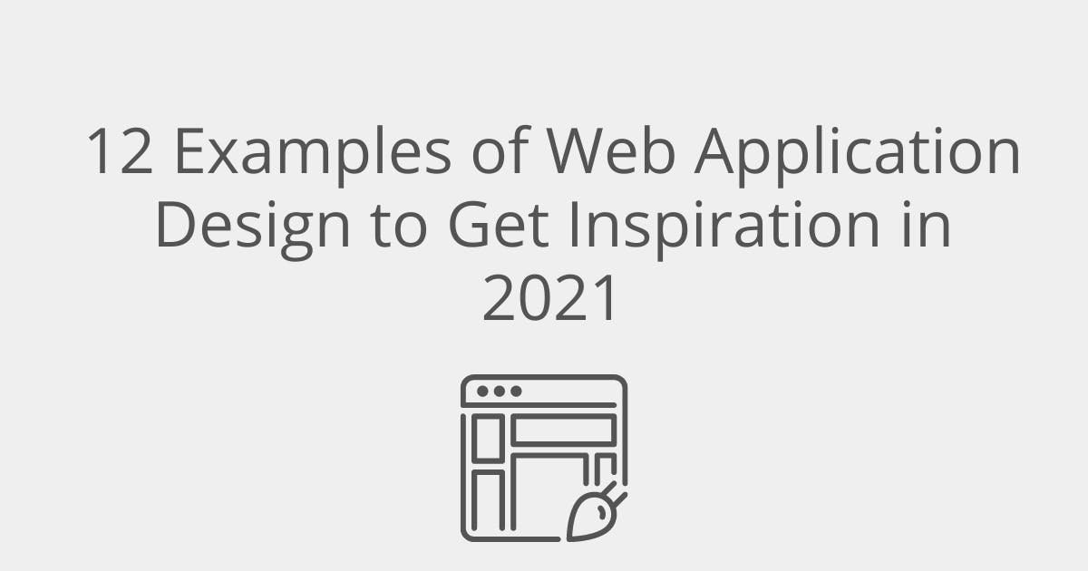 12 Examples of Web App Design to Use as an Inspiration in 2021